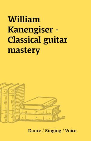 William Kanengiser – Classical guitar mastery