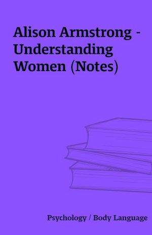 Alison Armstrong – Understanding Women (Notes)