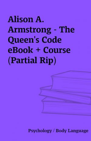 Alison A. Armstrong – The Queen’s Code eBook + Course (Partial Rip)