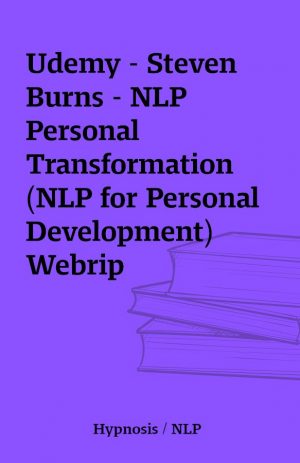 Udemy – Steven Burns – NLP Personal Transformation (NLP for Personal Development) Webrip