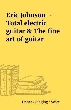 Eric Johnson  – Total electric guitar & The fine art of guitar