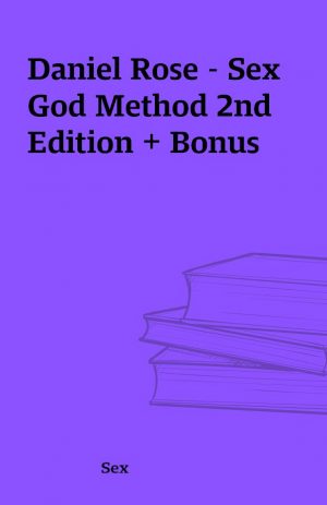 Daniel Rose – Sex God Method 2nd Edition + Bonus