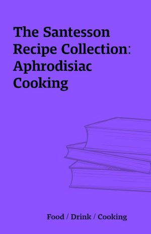 The Santesson Recipe Collection: Aphrodisiac Cooking