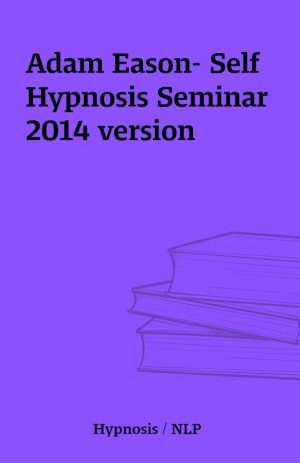 Adam Eason- Self Hypnosis Seminar 2014 version