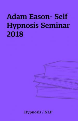 Adam Eason- Self Hypnosis Seminar 2018