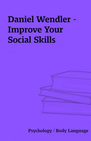 Daniel Wendler – Improve Your Social Skills