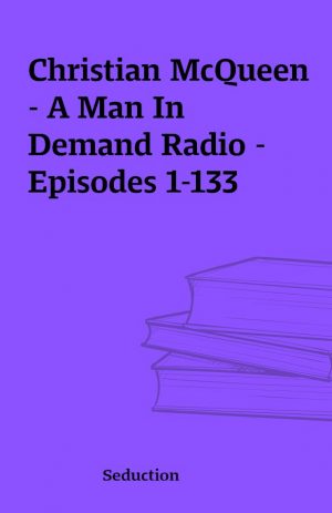 Christian McQueen – A Man In Demand Radio – Episodes 1-133