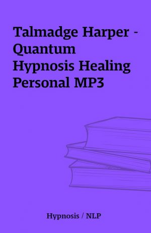 Talmadge Harper – Quantum Hypnosis Healing Personal MP3