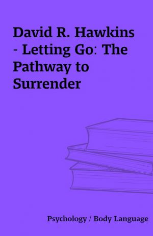 David R. Hawkins – Letting Go: The Pathway to Surrender