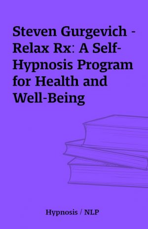 Steven Gurgevich -Relax Rx: A Self-Hypnosis Program for Health and Well-Being