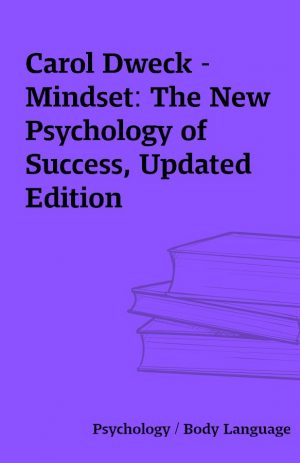 Carol Dweck – Mindset: The New Psychology of Success, Updated Edition