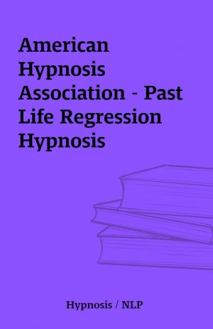 American Hypnosis Association – Past Life Regression Hypnosis