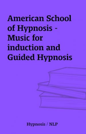 American School of Hypnosis – Music for induction and Guided Hypnosis