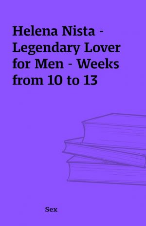 Helena Nista – Legendary Lover for Men – Weeks from 10 to 13