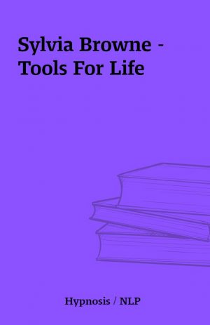 Sylvia Browne – Tools For Life