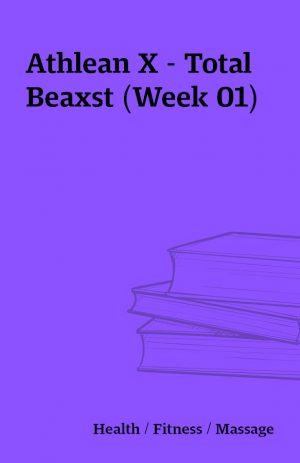 Athlean X – Total Beaxst (Week 01)