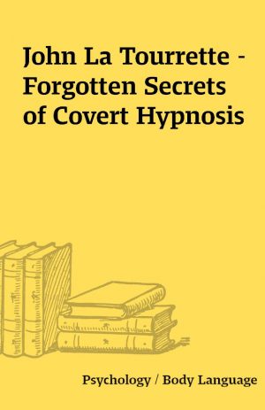 John La Tourrette – Forgotten Secrets of Covert Hypnosis