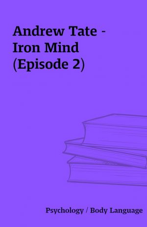 Andrew Tate – Iron Mind (Episode 2)