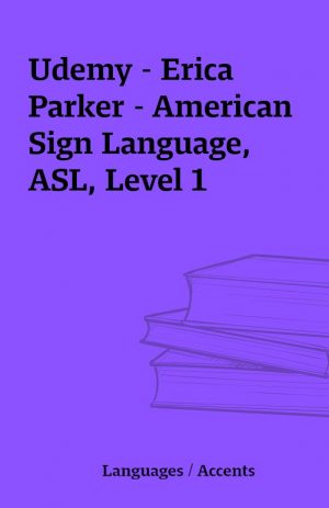 Udemy – Erica Parker – American Sign Language, ASL, Level 1