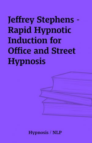 Jeffrey Stephens – Rapid Hypnotic Induction for Office and Street Hypnosis