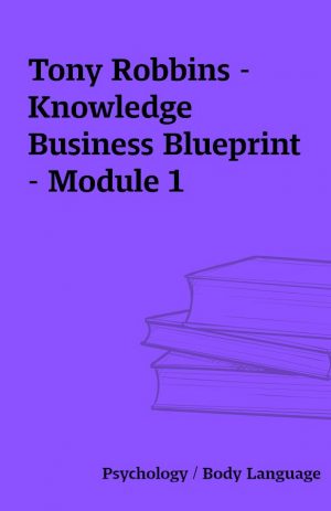 Tony Robbins – Knowledge Business Blueprint – Module 1