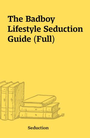 The Badboy Lifestyle Seduction Guide (Full)