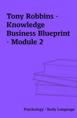 Tony Robbins – Knowledge Business Blueprint – Module 2