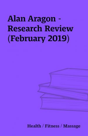 Alan Aragon – Research Review (February 2019)