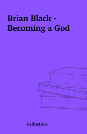 Brian Black – Becoming a God