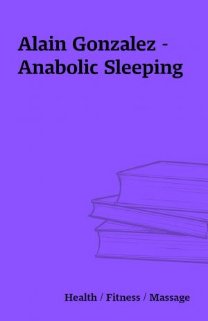 Alain Gonzalez – Anabolic Sleeping