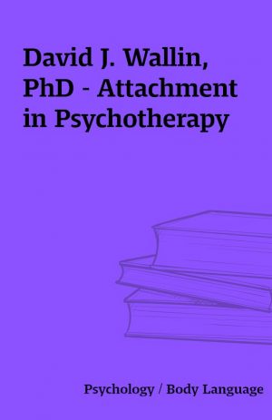 David J. Wallin, PhD – Attachment in Psychotherapy