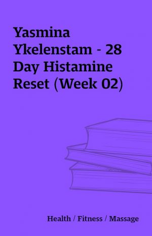 Yasmina Ykelenstam – 28 Day Histamine Reset (Week 02)