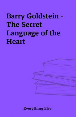 Barry Goldstein – The Secret Language of the Heart