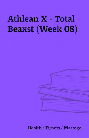 Athlean X – Total Beaxst (Week 08)