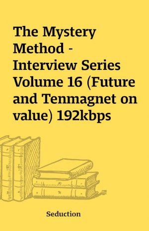 The Mystery Method – Interview Series Volume 16 (Future and Tenmagnet on value) 192kbps