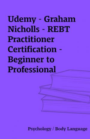 Udemy – Graham Nicholls – REBT Practitioner Certification – Beginner to Professional