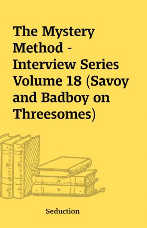 The Mystery Method – Interview Series Volume 18 (Savoy and Badboy on Threesomes)