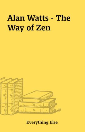 Alan Watts – The Way of Zen