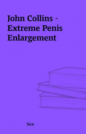 John Collins – Extreme Penis Enlargement