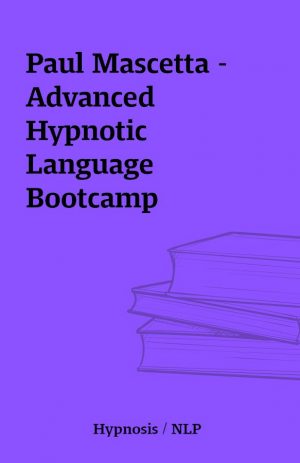 Paul Mascetta – Advanced Hypnotic Language Bootcamp