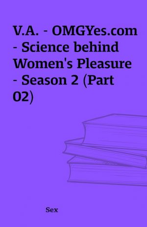 V.A. – OMGYes.com – Science behind Women’s Pleasure – Season 2 (Part 02)