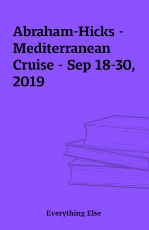 Abraham-Hicks – Mediterranean Cruise – Sep 18-30, 2019