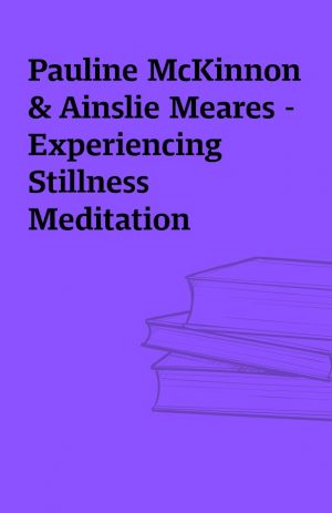 Pauline McKinnon & Ainslie Meares – Experiencing Stillness Meditation