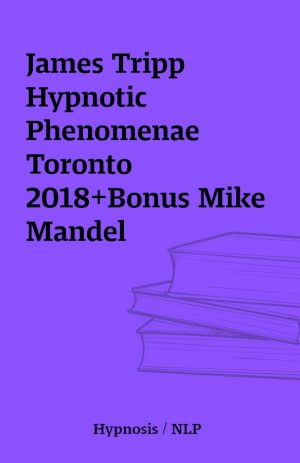 James Tripp Hypnotic Phenomenae Toronto 2018+Bonus Mike Mandel