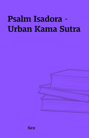 Psalm Isadora – Urban Kama Sutra