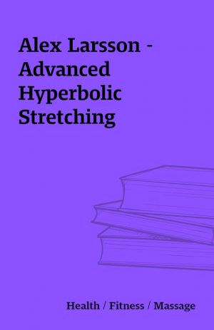 Alex Larsson – Advanced Hyperbolic Stretching