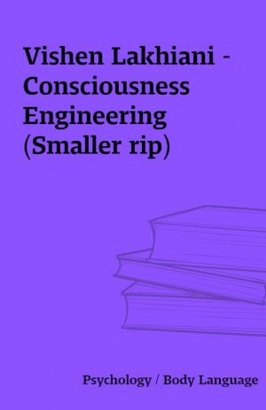 Vishen Lakhiani – Consciousness Engineering (Smaller rip)