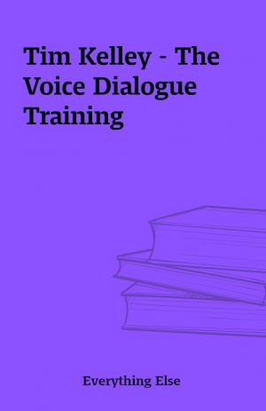 Tim Kelley – The Voice Dialogue Training