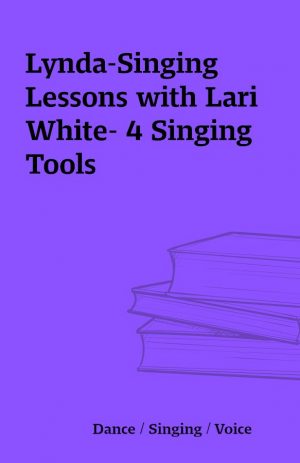 Lynda-Singing Lessons with Lari White- 4 Singing Tools