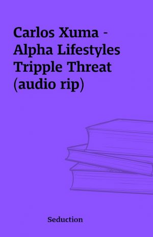 Carlos Xuma – Alpha Lifestyles Tripple Threat (audio rip)